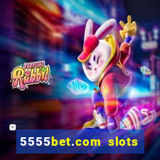 5555bet.com slots marca forte